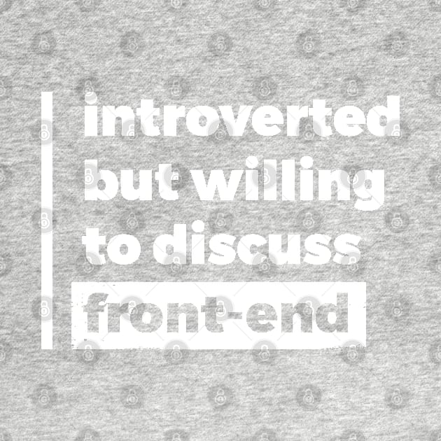 Introverted but willing to discuss front-end (Pure White Design) by Optimix